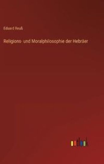 Religions- und Moralphilosophie der Hebräer