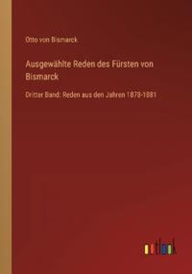 Ausgewählte Reden des Fürsten von Bismarck