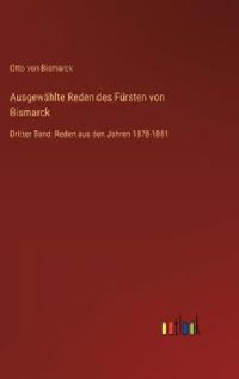 Ausgewählte Reden des Fürsten von Bismarck