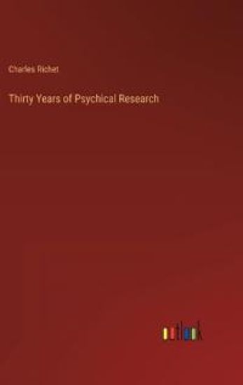 Thirty Years of Psychical Research