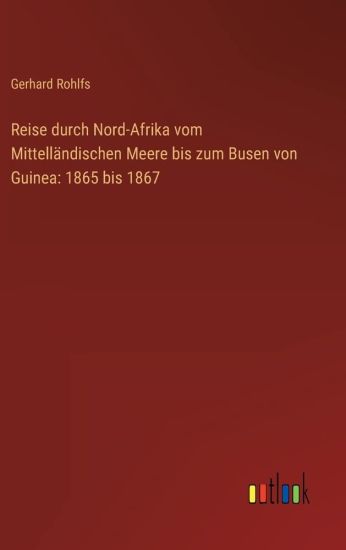 Reise durch Nord-Afrika vom Mittelländischen Meere bis zum Busen von Guinea