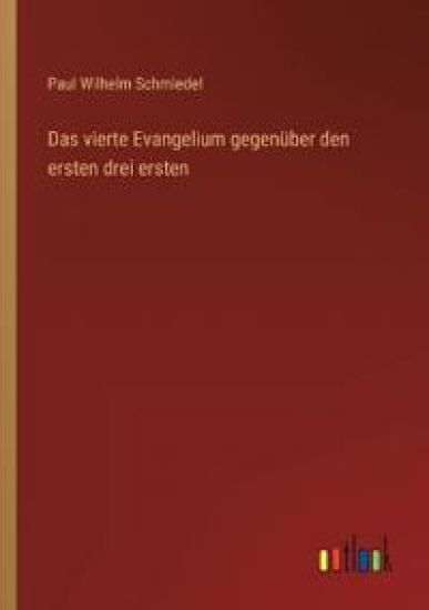 Das vierte Evangelium gegenüber den ersten drei ersten