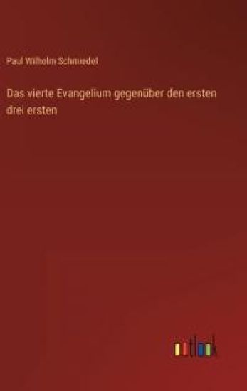 Das vierte Evangelium gegenüber den ersten drei ersten
