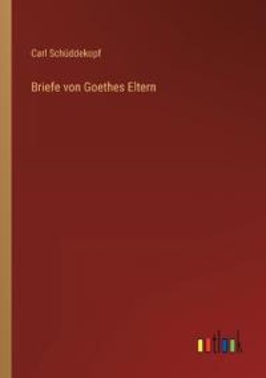Briefe von Goethes Eltern