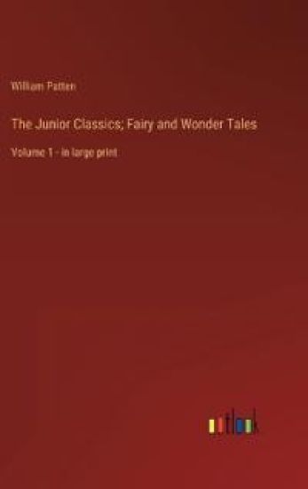 The Junior Classics; Fairy and Wonder Tales