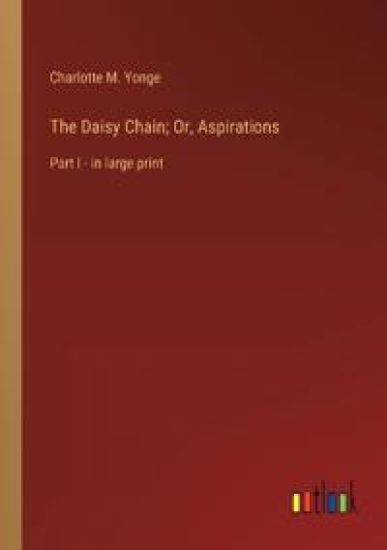 The Daisy Chain; Or, Aspirations