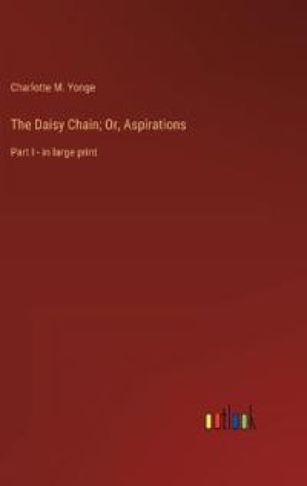 The Daisy Chain; Or, Aspirations