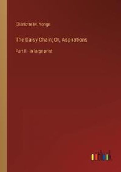The Daisy Chain; Or, Aspirations