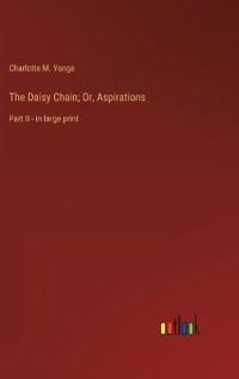The Daisy Chain; Or, Aspirations