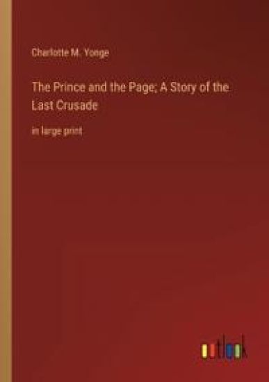 The Prince and the Page; A Story of the Last Crusade