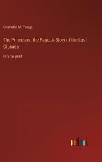 The Prince and the Page; A Story of the Last Crusade