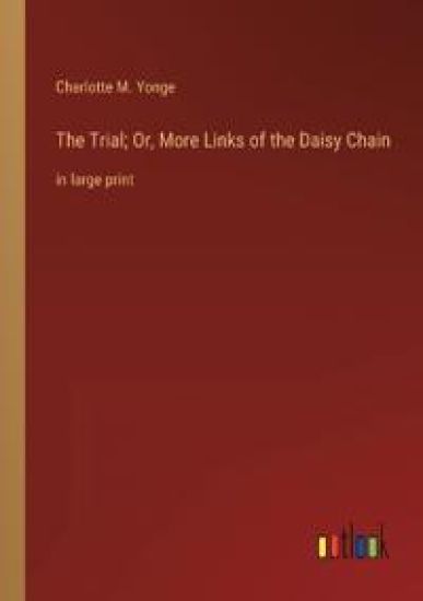 The Trial; Or, More Links of the Daisy Chain