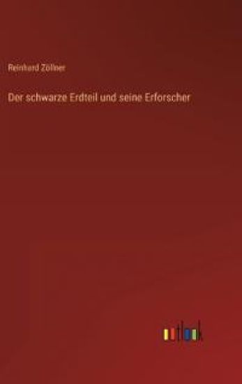 Der schwarze Erdteil und seine Erforscher