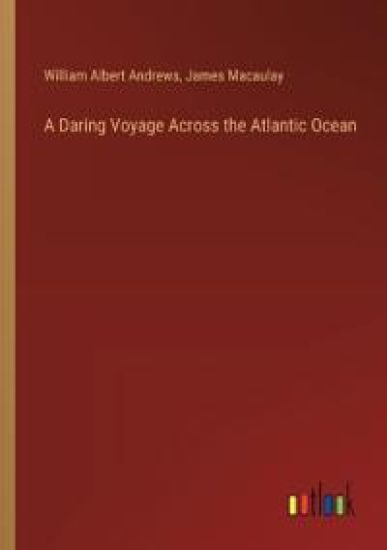 A Daring Voyage Across the Atlantic Ocean – James Macaulay, kirjan kansikuva