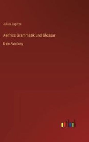 Aelfrics Grammatik und Glossar