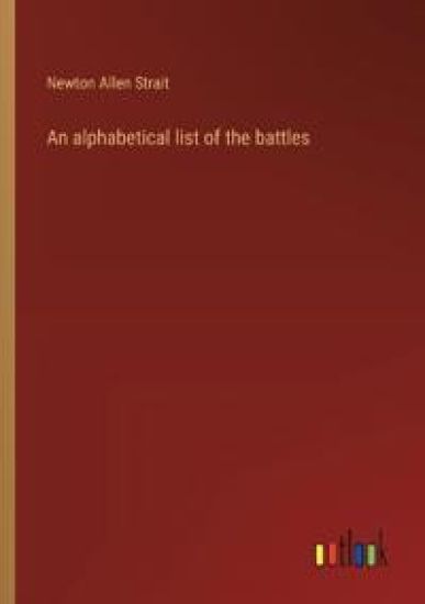 An alphabetical list of the battles