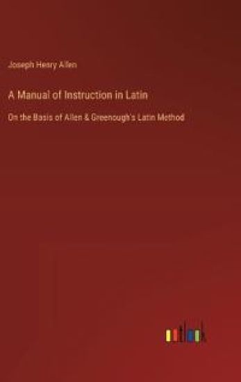 A Manual of Instruction in Latin