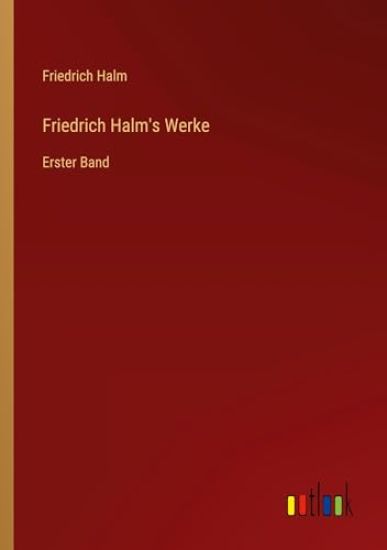 Friedrich Halm's Werke
