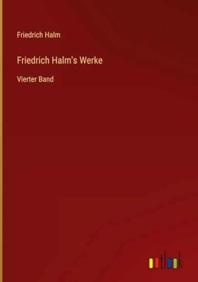 Friedrich Halm's Werke