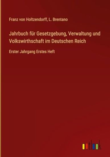 Jahrbuch für Gesetzgebung, Verwaltung und Volkswirthschaft im Deutschen Reich
