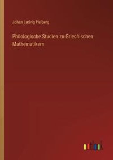 Philologische Studien zu Griechischen Mathematikern
