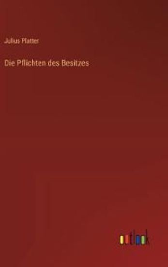 Die Pflichten des Besitzes