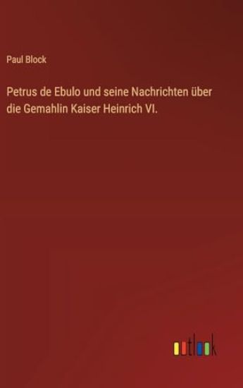 Petrus de Ebulo und seine Nachrichten ?ber die Gemahlin Kaiser Heinrich VI.