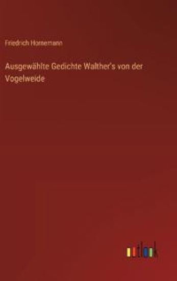 Ausgew?hlte Gedichte Walther's von der Vogelweide