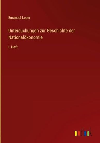 Untersuchungen zur Geschichte der Nationalökonomie