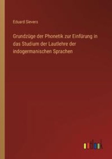 Grundzüge der Phonetik zur Einfürung in das Studium der Lautlehre der indogermanischen Sprachen
