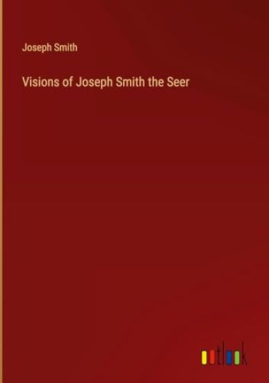 Visions of Joseph Smith the Seer