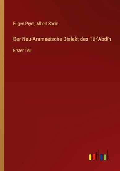 Der Neu-Aramaeische Dialekt des Tûr'Abdîn