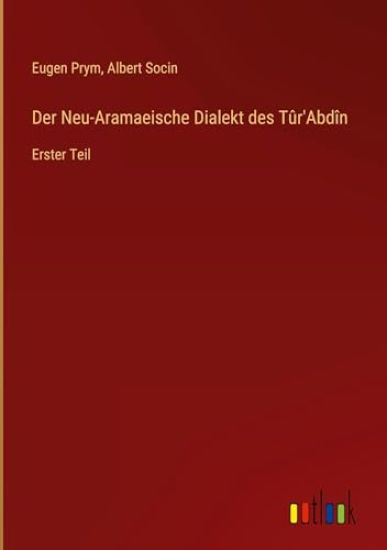 Der Neu-Aramaeische Dialekt des Tûr'Abdîn