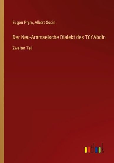 Der Neu-Aramaeische Dialekt des Tûr'Abdîn