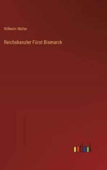 Reichskanzler Fürst Bismarck