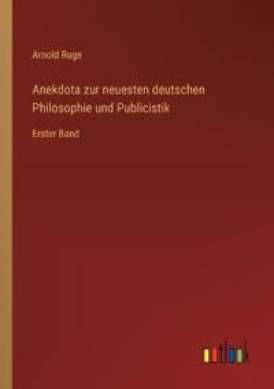 Anekdota zur neuesten deutschen Philosophie und Publicistik