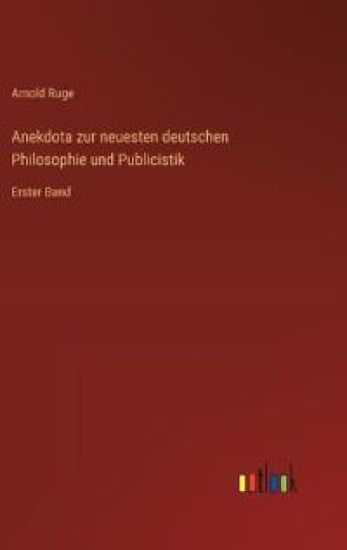 Anekdota zur neuesten deutschen Philosophie und Publicistik