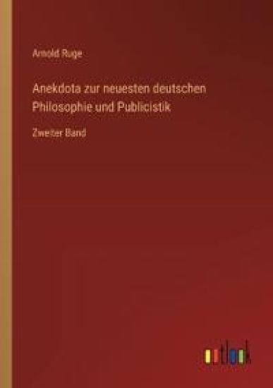 Anekdota zur neuesten deutschen Philosophie und Publicistik