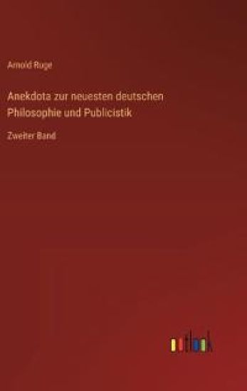 Anekdota zur neuesten deutschen Philosophie und Publicistik