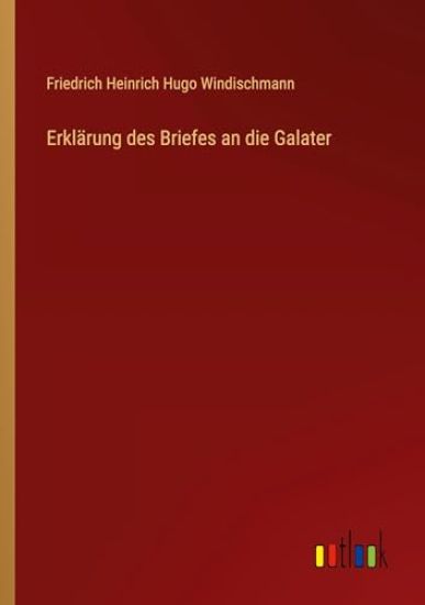 Erkl?rung des Briefes an die Galater