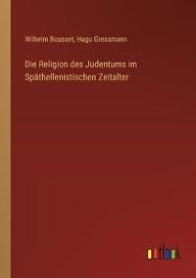 Die Religion des Judentums im Sp?thellenistischen Zeitalter
