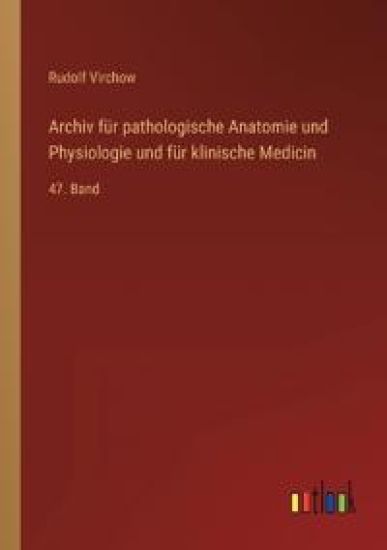 Archiv für pathologische Anatomie und Physiologie und für klinische Medicin