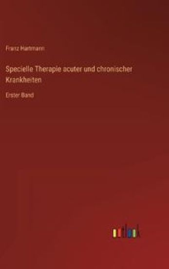 Specielle Therapie acuter und chronischer Krankheiten – Franz Hartmann, kirjan kansikuva