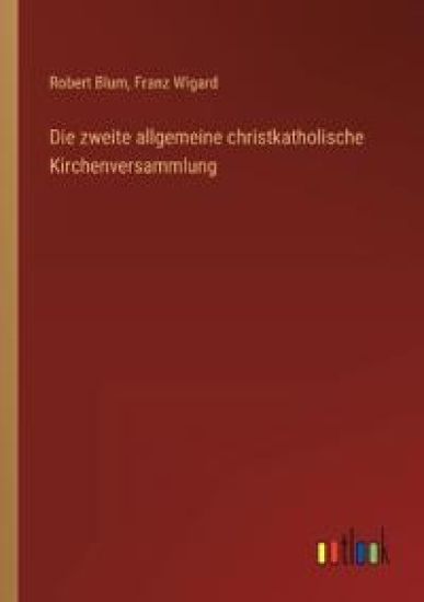 Die zweite allgemeine christkatholische Kirchenversammlung