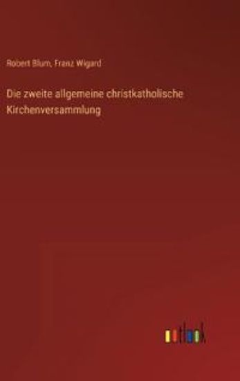 Die zweite allgemeine christkatholische Kirchenversammlung