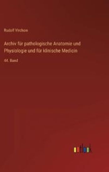 Archiv für pathologische Anatomie und Physiologie und für klinische Medicin