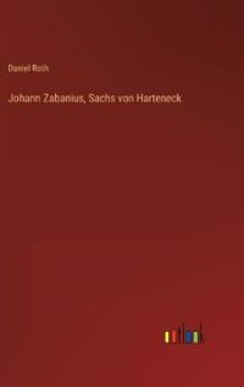 Johann Zabanius, Sachs von Harteneck