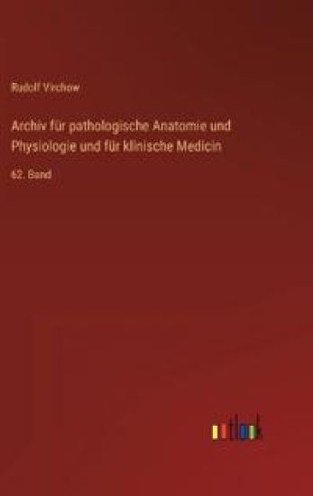 Archiv für pathologische Anatomie und Physiologie und für klinische Medicin