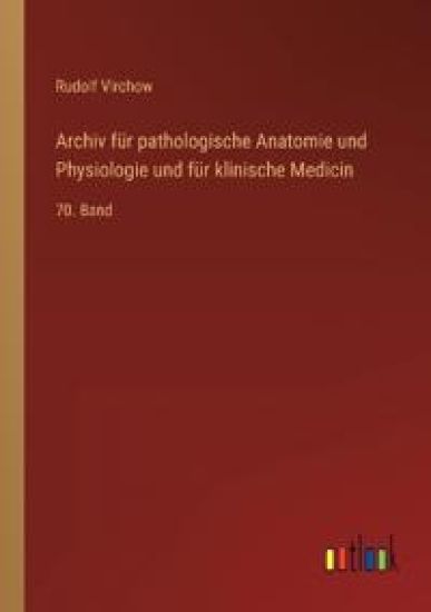 Archiv für pathologische Anatomie und Physiologie und für klinische Medicin
