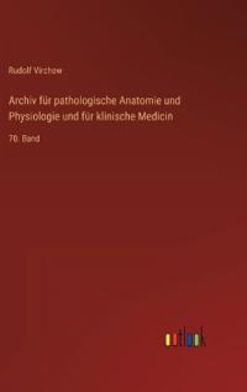 Archiv für pathologische Anatomie und Physiologie und für klinische Medicin